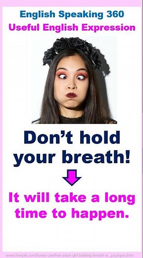 Don't hold your breath! English idioms meaning. Useful English expression # 3. #shorts