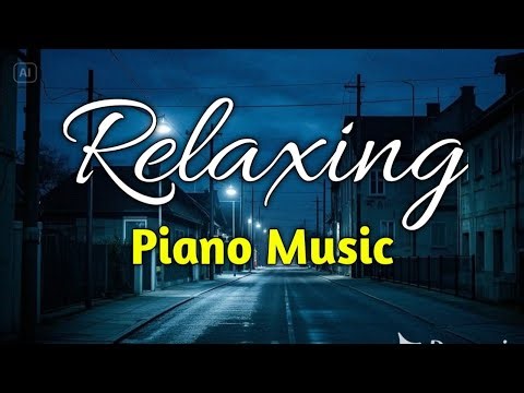 Relaxing Piano Music: Gentle and Uplifting Melodies to Calm Nerves and Center the Mind