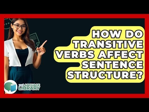 How Do Transitive Verbs Affect Sentence Structure? - The Language Library