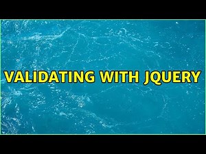 Validating with jQuery (2 Solutions!!)