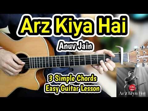 Arz Kiya Hai - Anuv Jain - 3 Simple Open Chords Only - Play Full Song Easy Guitar Lesson Beginners