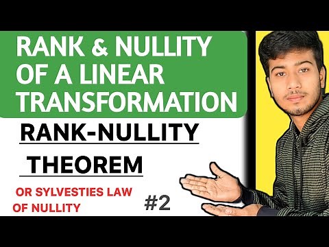 Rank-Nullity Theorem or Sylvesties law of Nullity | Rank & Nullity of a Linear Transformation