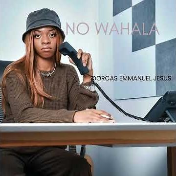 No Wahala - Dorcas Emmanuel Jesus