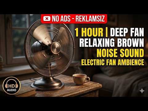Brown Noise Electric Fan 1 Hour | Deep Relaxing Fan Sound | NO ADS - REKLAMSIZ