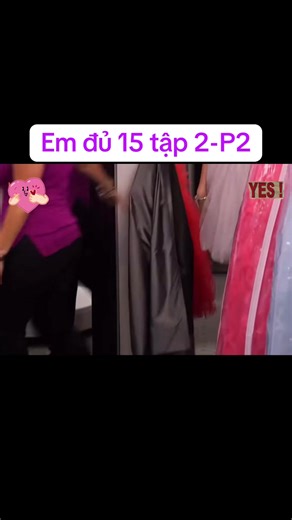 Em đủ 15 tập 2-P2 #xuhuong #trending #emdu15 #sweet15th #ilovetiktok