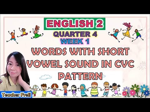 ENGLISH 2 QUARTER 4 WEEK 1 || WORDS WITH SHORT VOWEL SOUND IN CVC PATTERN