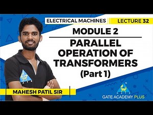 Parallel Operation of Transformers (Part 1) | Module 2 | Lecture 32 | Electrical Machines