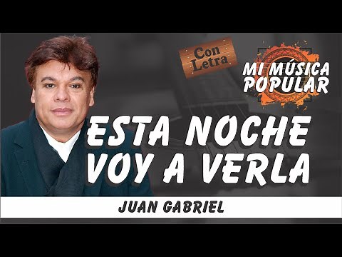 Esta Noche Voy A Verla - Juan Gabriel- Con Letra (Video Lyric)