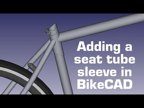 Adding a seat tube sleeve in BikeCAD