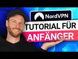Komplettes NordVPN Tutorial für 2026 | NordVPN wie ein Profi nutzen