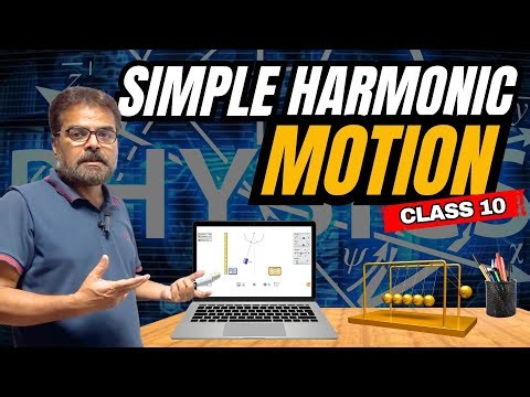 Physics Class 10 Chapter 10 | Simple Harmonic Motion (SHM) | Full Lecture with Simulation