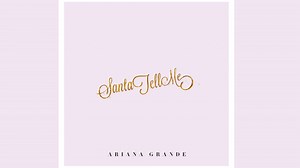 Sensational Pop Santa Tell Me Lyrics by Ariana Grande - GigWise