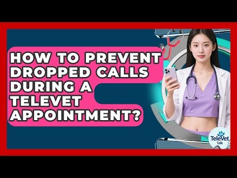 How To Prevent Dropped Calls During A TeleVet Appointment? - TeleVet Talk