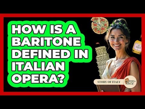 How Is A Baritone Defined In Italian Opera? - Story Of Italy