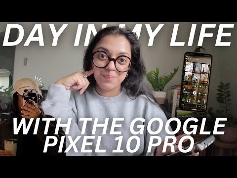 DAY IN MY LIFE USING THE GOOGLE PIXEL 10 PRO