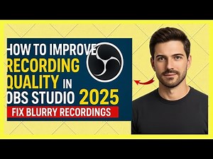 How to Improve Recording Quality in OBS Studio | Fix Blurry Recordings 2025