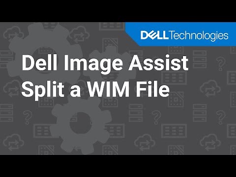How to split a WIM file using Dell Image Assist