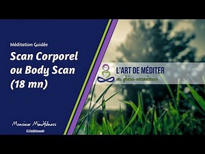 Méditation de pleine conscience - BodyScan ou scan corporel (18mn)
