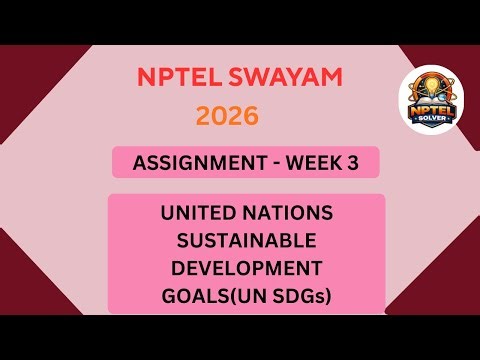NPTEL United Nations Sustainable Development Goals (UN SDGs) ASSIGNMENT 3 Solutions |Week 3 JAN 2026