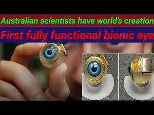 Australian scientists have created the world’s first fully functional bionic eye