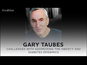 Challenges with addressing the obesity and diabetes epidemics with Gary Taubes