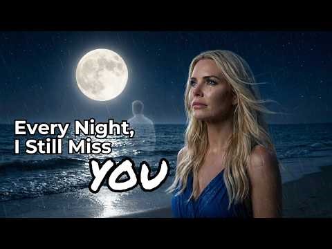 Every Night I Still Miss You 💔 | Heartfelt Cinematic Love Song 2026 | Missing Someone Deeply