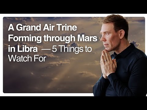 A Grand Air Trine Forming through Mars in Libra — 5 Things to Watch For