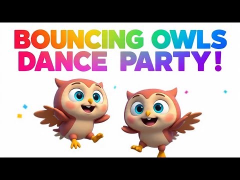 Bouncing Owls Dance Party | Fun Animal Song for Kids | Preschool Dance & Sing Along