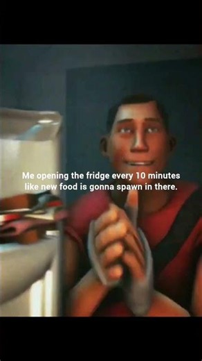 opening the fridge every 10 minutes #meme #relatable #memes