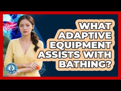 What Adaptive Equipment Assists With Bathing?
