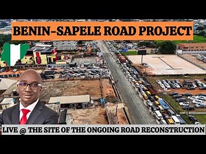 Latest Update on the Benin- Sapele Road Reconstruction in Benin City, Edo State