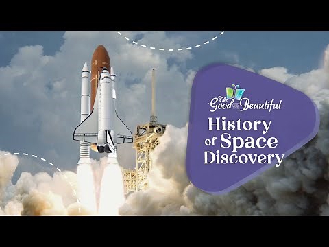The History of Space Discovery | Space Science | The Good and the Beautiful