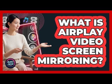 What Is AirPlay Video Screen Mirroring?