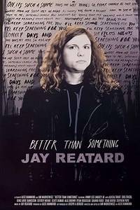 Better Than Something: Jay Reatard (2012) - Movie
