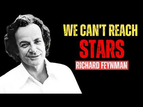 The Physics That Makes Interstellar Travel Impossible | Richard Feynman