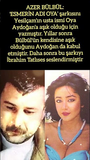 AZER BÜLBÜL'ÜN 'ESMERİN ADI OYA' ŞARKISI VE OYA AYDOĞAN'LA BAĞI
