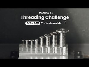 Makera Z1 Threading Challenge — M1–M8 Threads on Metal
