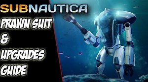 Prawn SUIT Upgrades Guide - Subnautica Guide