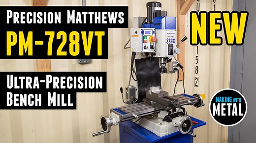 Hands-On: NEW Precision Matthews PM-728VT Precision Bench Mill - Making with Metal