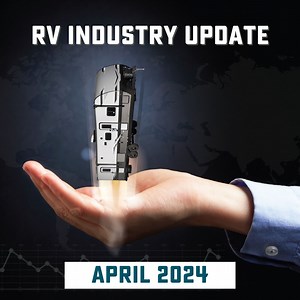 RV Industry News and Sales Report: April 2024