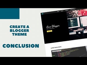 Create A Blogger Template From Scratch - Conclusion