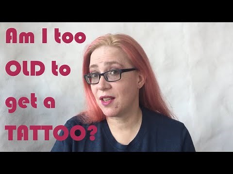 Am I Too Old to get a Tattoo?
