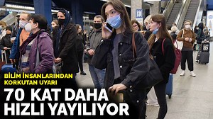 Omicron 70 kat daha hızlı yayılıyor