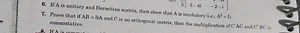 If A is unitary and Hermition matrix, then ahow that A in invol... | Filo
