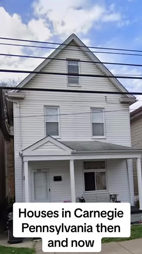 Houses in Carnegie Pennsylvania then and now