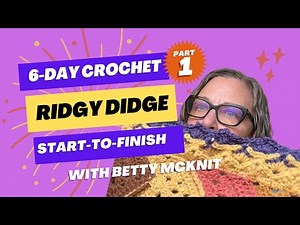 Crochet the 6-Day Ridgy Didge Blanket from Start to Finish with Betty McKnit - Part 1