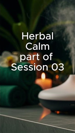 Herbal Calm Session 03 short #Agelume #MassageFlow #HerbalCalm