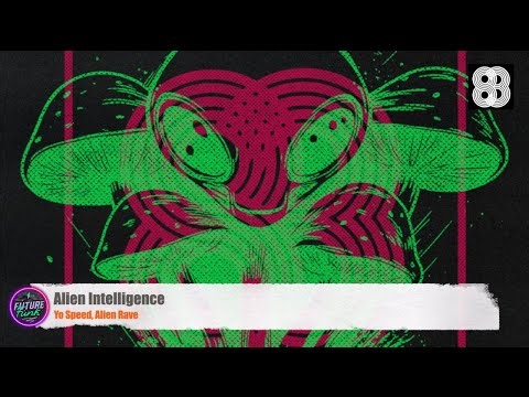 Yo Speed, Alien Rave - Alien Intelligence [83]