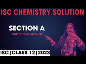 CHEMISTRY ISC 2023 SOLUTION | SECTION A | CLASS 12 | MAAHESHWARI CLASSES |