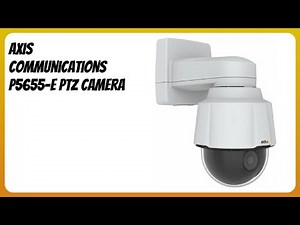 REVIEW (2026): Axis Communications P5655-E PTZ Camera. Features